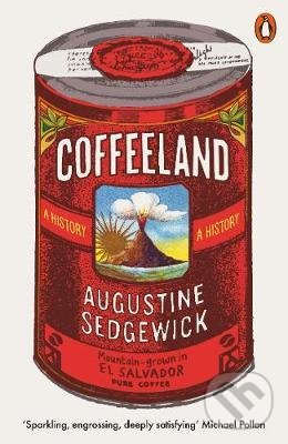 Kniha: Coffeeland (Augustine Sedgewick). Penguin Books, 2021 Kniha: Coffeeland (Augustine Sedgewick). Penguin Books, 2021