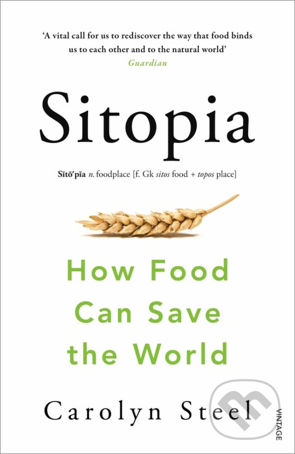 Kniha: Sitopia (Carolyn Steel). Vintage, 2021 Kniha: Sitopia (Carolyn Steel). Vintage, 2021