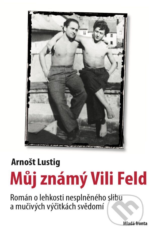E-kniha: Můj známý Vili Feld (Arnošt Lustig). Mladá fronta, 2018 E-kniha: Můj známý Vili Feld (Arnošt Lustig). Mladá fronta, 2018