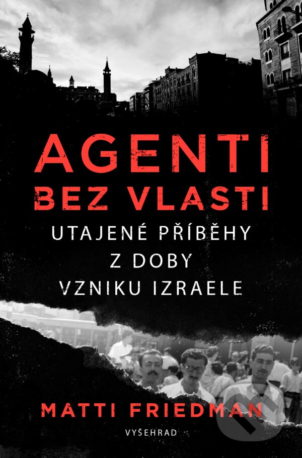 E-kniha: Agenti bez vlasti (Matti Friedman). Vyšehrad, 2021 E-kniha: Agenti bez vlasti (Matti Friedman). Vyšehrad, 2021
