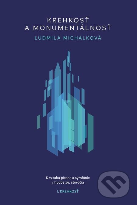 E-kniha: Krehkosť a monumentálnosť - 1. Krehkosť (Ľudmila Michalková). Hudobné centrum, 2021 E-kniha: Krehkosť a monumentálnosť - 1. Krehkosť (Ľudmila Michalková). Hudobné centrum, 2021