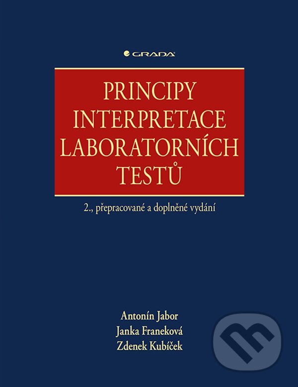 E-kniha: Principy interpretace laboratorních testů (Antonín Jabor, Janka Franeková a Zdenek Kubíček). Grada, 2020 E-kniha: Principy interpretace laboratorních testů (Antonín Jabor, Janka Franeková a Zdenek Kubíček). Grada, 2020