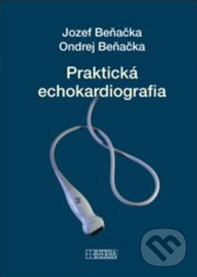 Praktická echokardiografia - Jozef Beňačka, Ondrej Beňačka, Herba, 2021