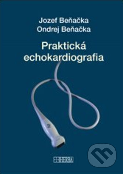 Kniha: Praktická echokardiografia (Jozef Beňačka a Ondrej Beňačka). Herba, 2021 Kniha: Praktická echokardiografia (Jozef Beňačka a Ondrej Beňačka). Herba, 2021