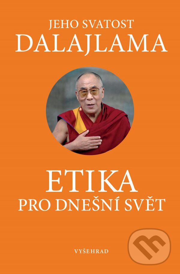 E-kniha: Etika pro dnešní svět (Dalajláma). Vyšehrad, 2021 E-kniha: Etika pro dnešní svět (Dalajláma). Vyšehrad, 2021
