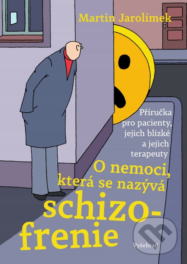 E-kniha: O nemoci, která se nazývá schizofrenie (Martin Jarolímek). Vyšehrad, 2021 E-kniha: O nemoci, která se nazývá schizofrenie (Martin Jarolímek). Vyšehrad, 2021