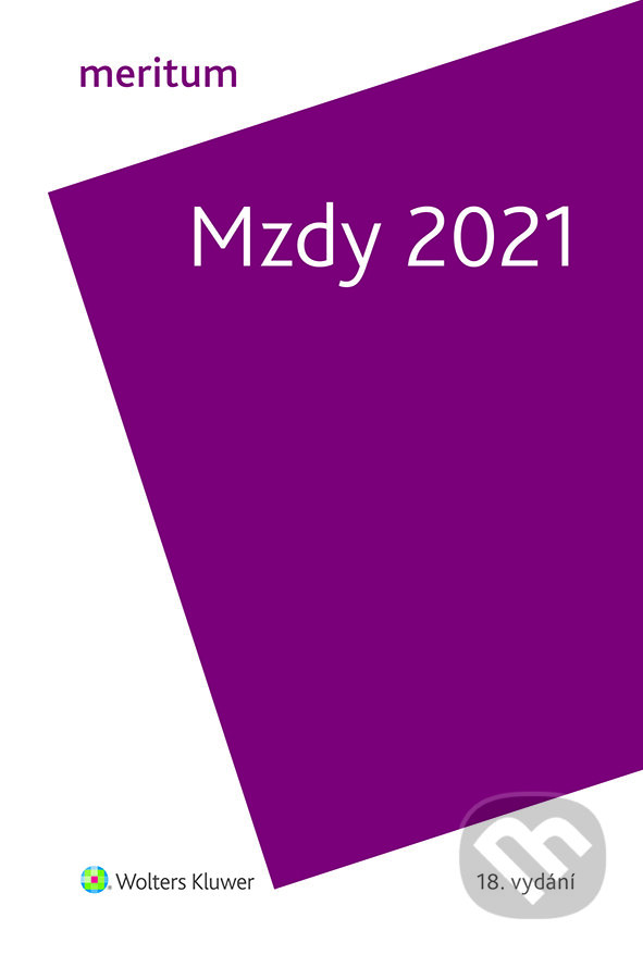 E-kniha: Meritum Mzdy 2021 (Autorský kolektív). Wolters Kluwer ČR, 2021 E-kniha: Meritum Mzdy 2021 (Autorský kolektív). Wolters Kluwer ČR, 2021