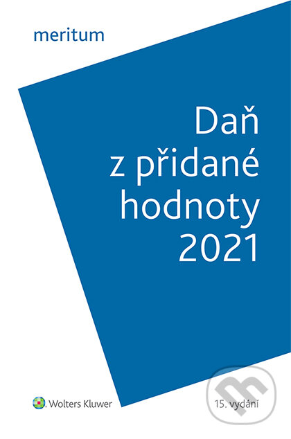 E-kniha: meritum Daň z přidané hodnoty 2021 (Zdeňka Hušáková). Wolters Kluwer ČR, 2021 E-kniha: meritum Daň z přidané hodnoty 2021 (Zdeňka Hušáková). Wolters Kluwer ČR, 2021