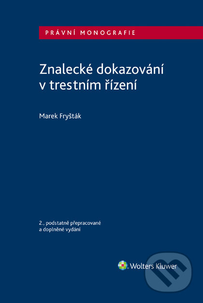 Znalecké dokazování v trestním řízení - 2. vydání - Marek Fryšták, Wolters Kluwer ČR, 2021
