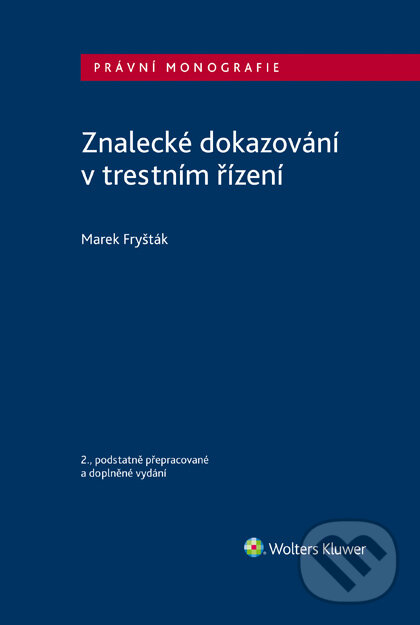 E-kniha: Znalecké dokazování v trestním řízení - 2. vydání (Marek Fryšták). Wolters Kluwer ČR, 2021 E-kniha: Znalecké dokazování v trestním řízení - 2. vydání (Marek Fryšták). Wolters Kluwer ČR, 2021