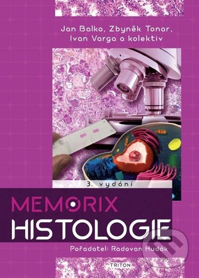 Kniha: Memorix histologie - 3. vydanie (Ivan Varga, Radovan Hudák, Zbyněk Tonar a Jan Balko). Triton, 2020 Kniha: Memorix histologie - 3. vydanie (Ivan Varga, Radovan Hudák, Zbyněk Tonar a Jan Balko). Triton, 2020