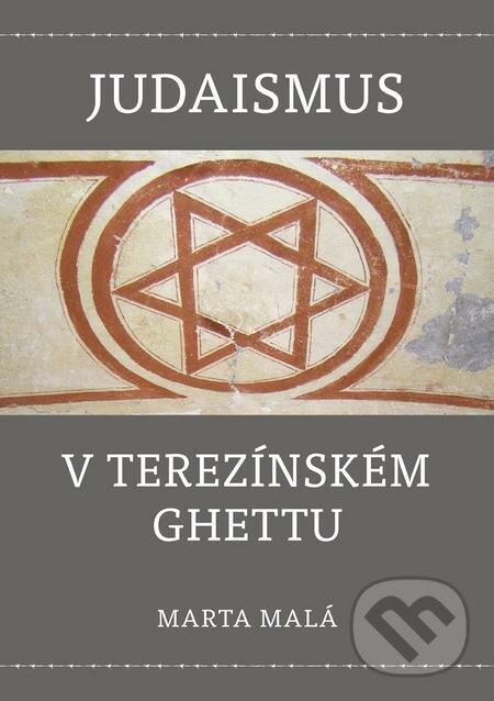 E-kniha: Judaismus v terezínském ghettu (Marta Malá). P3K, 2020 E-kniha: Judaismus v terezínském ghettu (Marta Malá). P3K, 2020