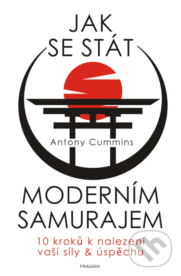 E-kniha: Jak se stát moderním samurajem (Antony Cummins). Pragma, 2021 E-kniha: Jak se stát moderním samurajem (Antony Cummins). Pragma, 2021