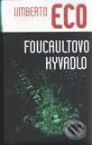 Kniha: Foucaultovo kyvadlo (Umberto Eco). Slovart, 2002 Kniha: Foucaultovo kyvadlo (Umberto Eco). Slovart, 2002