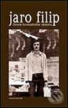 Kniha: Jaro Filip: Človek hromadného výskytu (Marian Jaslovský). Slovart, 2001 Kniha: Jaro Filip: Človek hromadného výskytu (Marian Jaslovský). Slovart, 2001
