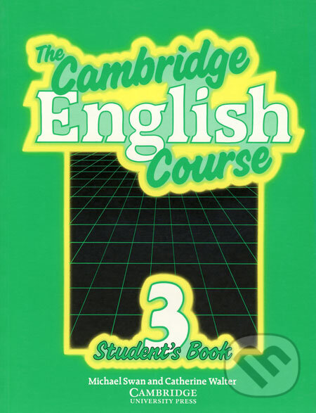 Kniha: The Cambridge English Course - Student´s Book 3 (Catherine Walter a Michael Swan). Cambridge University Press, 1997 Kniha: The Cambridge English Course - Student´s Book 3 (Catherine Walter a Michael Swan). Cambridge University Press, 1997