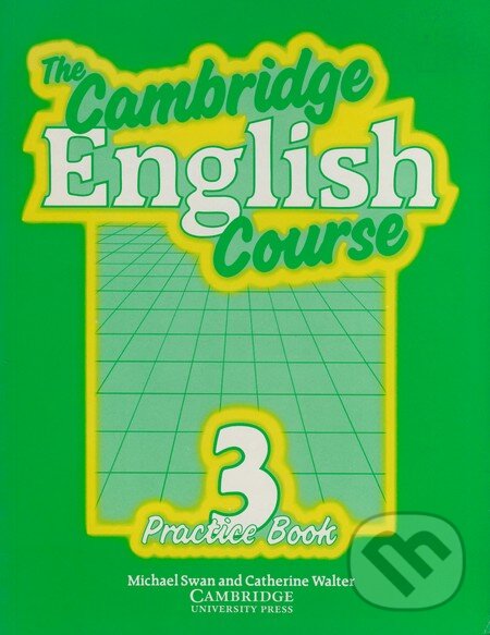 Kniha: The Cambridge English Course 3 - Practice Book (Catherine Walter a Michael Swan). Cambridge University Press, 2001 Kniha: The Cambridge English Course 3 - Practice Book (Catherine Walter a Michael Swan). Cambridge University Press, 2001
