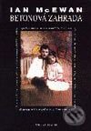 Kniha: Betonová zahrada (Ian McEwan). Volvox Globator, 2001 Kniha: Betonová zahrada (Ian McEwan). Volvox Globator, 2001