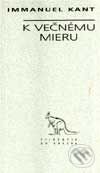 Kniha: K večnému mieru (Immanuel Kant). Archa, 1996 Kniha: K večnému mieru (Immanuel Kant). Archa, 1996