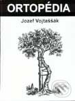 Kniha: Ortopédia (Jozef Vojtaššák). Slovak Academic Press, 2000 Kniha: Ortopédia (Jozef Vojtaššák). Slovak Academic Press, 2000
