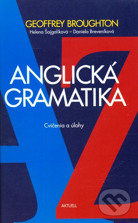 Kniha: Anglická gramatika (Autorský kolektív). Aktuell, 2001 Kniha: Anglická gramatika (Autorský kolektív). Aktuell, 2001