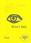 Kniha: Lepší zrak bez brýlí Batesovou metodou (William H. Bates). Akasha, 2000 Kniha: Lepší zrak bez brýlí Batesovou metodou (William H. Bates). Akasha, 2000