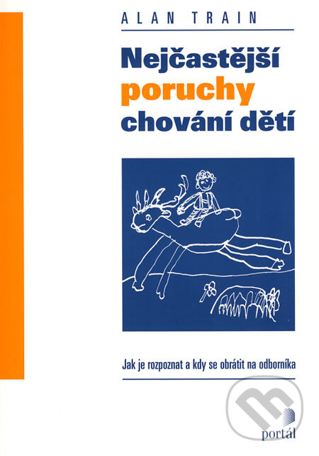 Kniha: Nejčastější poruchy chování dětí (Alan Train). Portál, 2001 Kniha: Nejčastější poruchy chování dětí (Alan Train). Portál, 2001