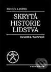 Kniha: Skrytá historie lidstva (Michael A. Cremo a Richard L. Thompson). Volvox Globator, 2001 Kniha: Skrytá historie lidstva (Michael A. Cremo a Richard L. Thompson). Volvox Globator, 2001