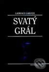 Kniha: Svatý grál (Laurence Gardner). Volvox Globator, 2000 Kniha: Svatý grál (Laurence Gardner). Volvox Globator, 2000