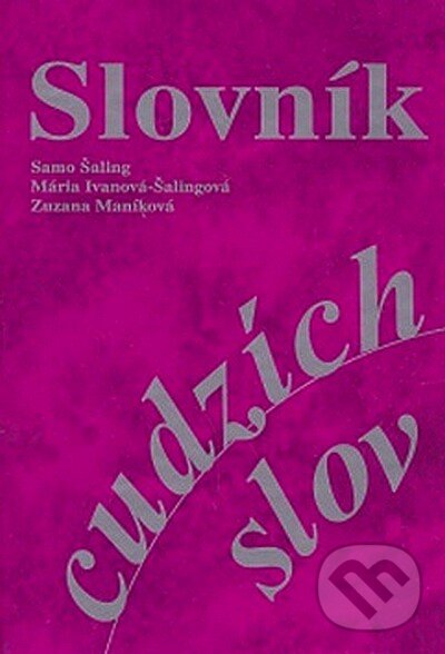 Kniha: Slovník cudzích slov (Autorský kolektiv). SAMO, 2002 Kniha: Slovník cudzích slov (Autorský kolektiv). SAMO, 2002