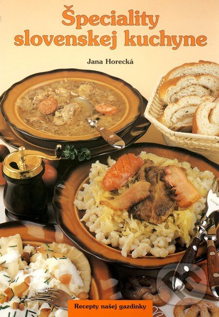 Špeciality slovenskej kuchyne - Jana Horecká, Knižné centrum, 2001