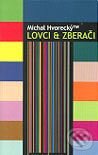 Kniha: Lovci & Zberači (Michal Hvorecký). L.C.A., 2001 Kniha: Lovci & Zberači (Michal Hvorecký). L.C.A., 2001