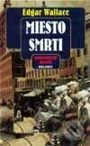 Kniha: Miesto smrti (Edgar Wallace). Belimex, 2001 Kniha: Miesto smrti (Edgar Wallace). Belimex, 2001