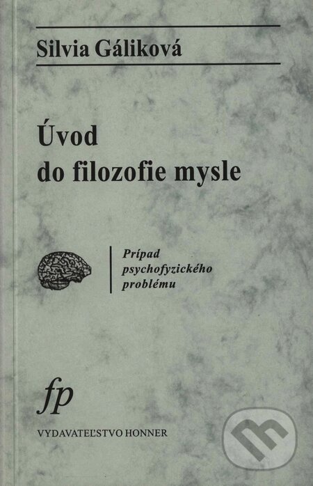 Kniha: Úvod do filozofie mysle (Silvia Gáliková). Honner, 2001 Kniha: Úvod do filozofie mysle (Silvia Gáliková). Honner, 2001