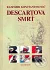 Kniha: Descartova smrť (Radomir Konstantinović). Kalligram, 2000 Kniha: Descartova smrť (Radomir Konstantinović). Kalligram, 2000