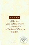 Sókratés jako pytagorejec a anamnése v Platónově dialogu Faidón - Theodor Ebert, OIKOYMENH, 1999