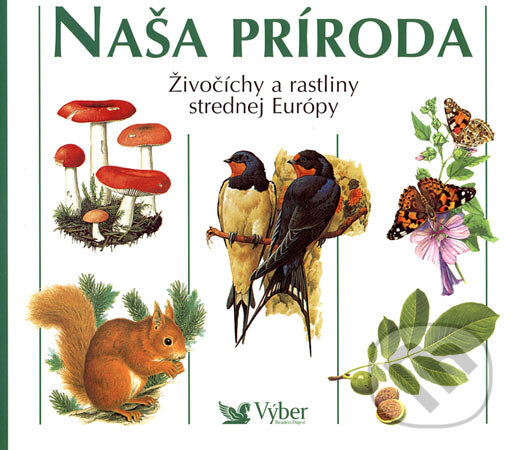 Kniha: Naša príroda (Autorský kolektiv). Reader´s Digest Výběr, 2006 Kniha: Naša príroda (Autorský kolektiv). Reader´s Digest Výběr, 2006