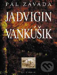 Kniha: Jadvigin vankúšik (Pál Závada). Kalligram, 1999 Kniha: Jadvigin vankúšik (Pál Závada). Kalligram, 1999