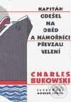 Kniha: Kapitán odešel na oběd a námořníci převzali velení (Charles Bukowski). Pragma, 2001 Kniha: Kapitán odešel na oběd a námořníci převzali velení (Charles Bukowski). Pragma, 2001