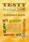 Kniha: Testy do prímy 2002 Slovenský jazyk (Autorský kolektív). Didaktis, 2001 Kniha: Testy do prímy 2002 Slovenský jazyk (Autorský kolektív). Didaktis, 2001