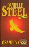 Kniha: Osamelý orol (Danielle Steel). Slovenský spisovateľ, 2001 Kniha: Osamelý orol (Danielle Steel). Slovenský spisovateľ, 2001