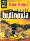 Kniha: Zbabelí hrdinovia (Marcel Michele). Aktuell, 2001 Kniha: Zbabelí hrdinovia (Marcel Michele). Aktuell, 2001