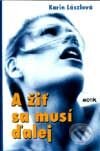 Kniha: A žiť sa musí ďalej (Karin Lászlová). Motýľ, 2001 Kniha: A žiť sa musí ďalej (Karin Lászlová). Motýľ, 2001