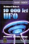 Kniha: 10 000 let UFO (Reinhard Habeck). Chvojkovo nakladatelství, 2001 Kniha: 10 000 let UFO (Reinhard Habeck). Chvojkovo nakladatelství, 2001