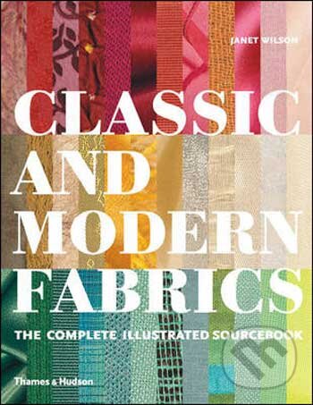 Kniha: Classic and Modern Fabrics (Janet Wilson). Thames & Hudson, 2010 Kniha: Classic and Modern Fabrics (Janet Wilson). Thames & Hudson, 2010