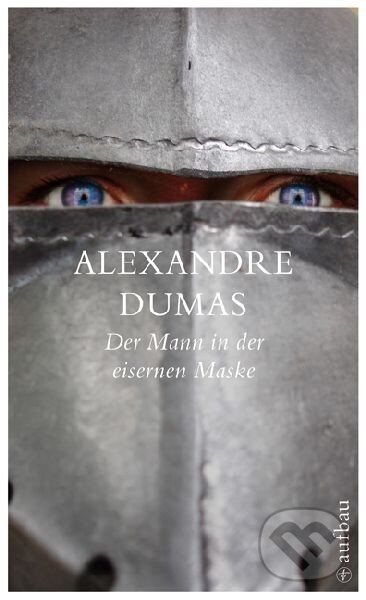 Kniha: Der Mann in der eisernen Maske (Alexandre Dumas). Aufbau Verlag, 2009 Kniha: Der Mann in der eisernen Maske (Alexandre Dumas). Aufbau Verlag, 2009