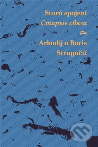 Kniha: Stará spojení / Staryje svjazy (Arkadij Strugackij a Boris Strugackij). Argo, 2010 Kniha: Stará spojení / Staryje svjazy (Arkadij Strugackij a Boris Strugackij). Argo, 2010