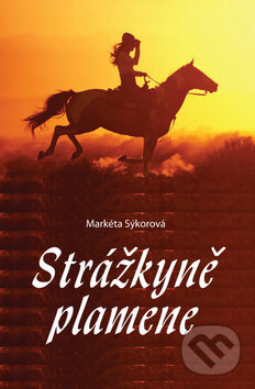 Kniha: Strážkyně plamene (Markéta Sýkorová). Akcent, 2010 Kniha: Strážkyně plamene (Markéta Sýkorová). Akcent, 2010