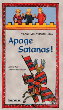 Kniha: Apage Satanas! (Vlastimil Vondruška). Moba, 2010 Kniha: Apage Satanas! (Vlastimil Vondruška). Moba, 2010