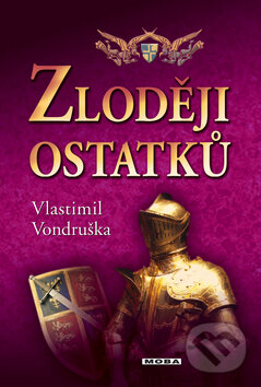 Kniha: Zloději ostatků (Vlastimil Vondruška). Moba, 2010 Kniha: Zloději ostatků (Vlastimil Vondruška). Moba, 2010